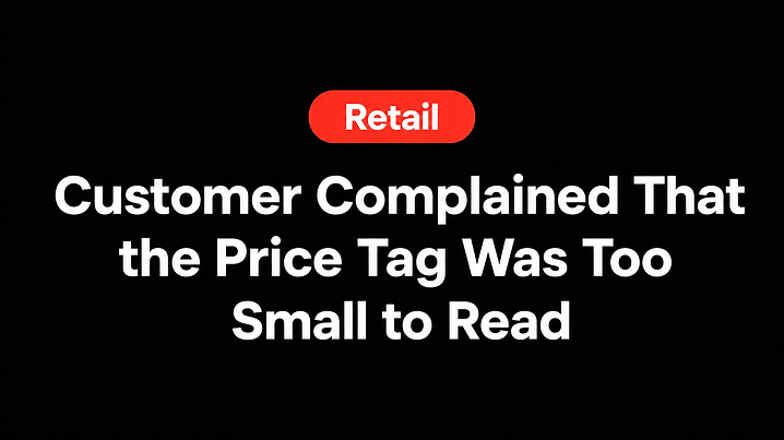 Customer Complained That the Price Tag Was Too Small to Read