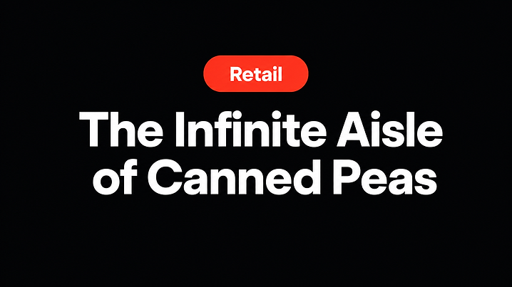 The Infinite Aisle of Canned Peas