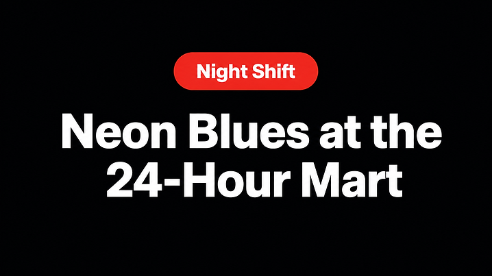 Neon Blues at the 24-Hour Mart