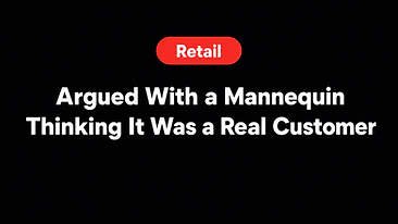 Argued With a Mannequin Thinking It Was a Real Customer