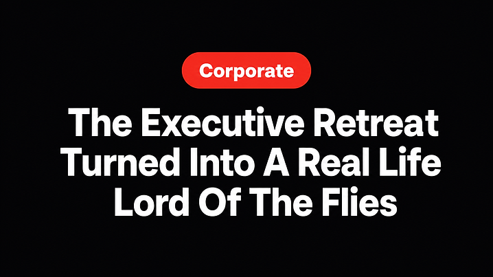 The Executive Retreat Turned Into A Real Life Lord Of The Flies