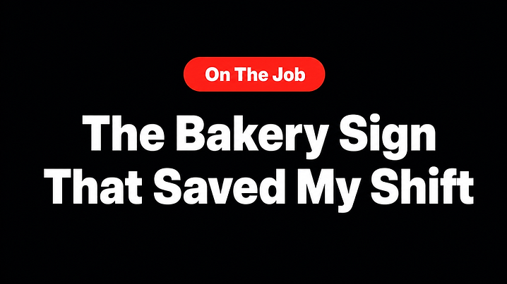 The Bakery Sign That Saved My Shift
