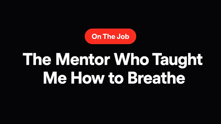 The Mentor Who Taught Me How to Breathe