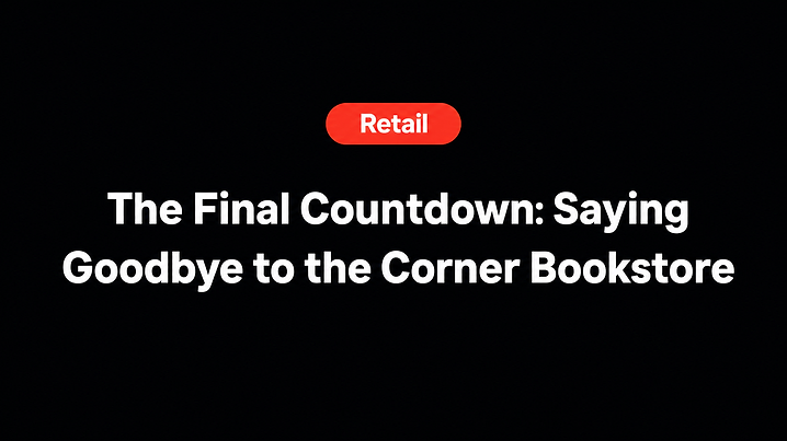 The Final Countdown: Saying Goodbye to the Corner Bookstore