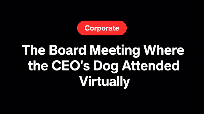 The Board Meeting Where the CEO's Dog Attended Virtually