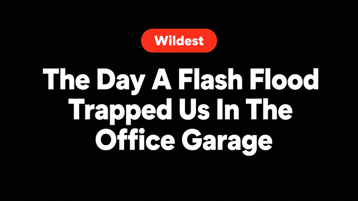 The Day A Flash Flood Trapped Us In The Office Garage