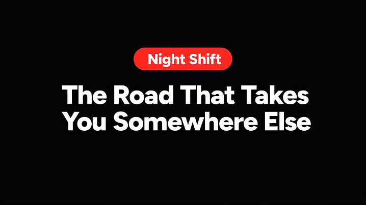 The Road That Takes You Somewhere Else