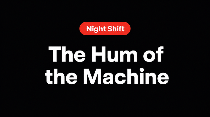 The Hum of the Machine