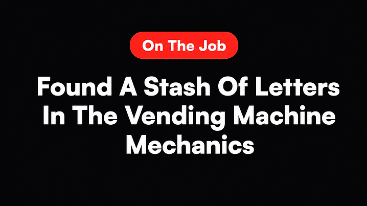 Found A Stash Of Letters In The Vending Machine Mechanics