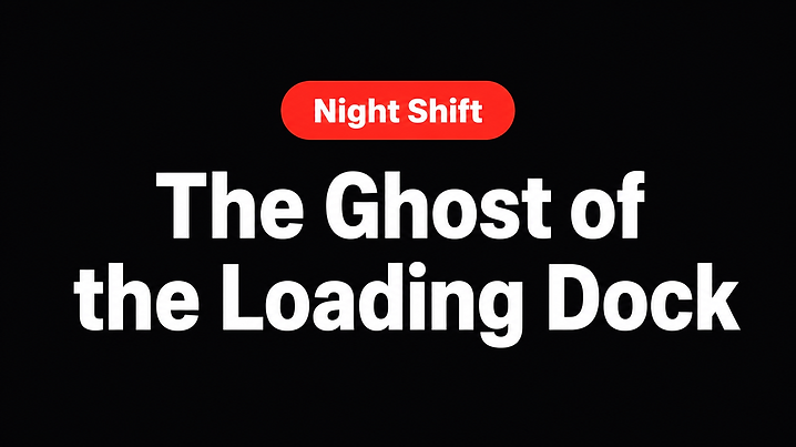 The Ghost of the Loading Dock