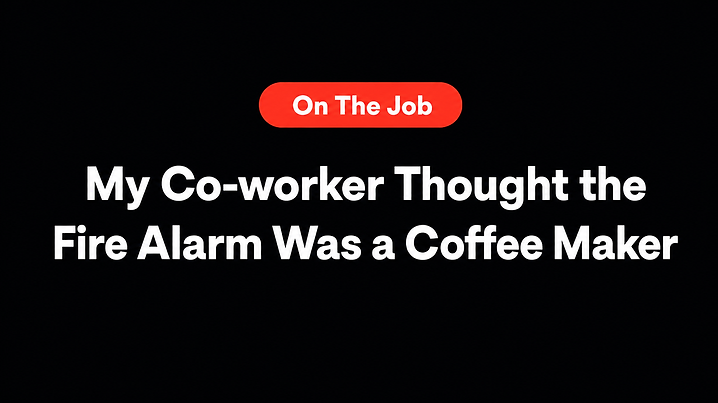 My Co-worker Thought the Fire Alarm Was a Coffee Maker