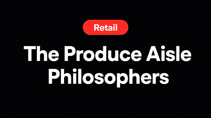 The Produce Aisle Philosophers