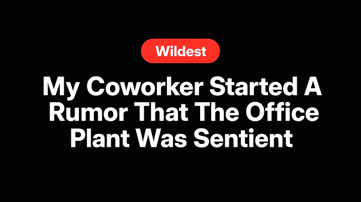 My Coworker Started A Rumor That The Office Plant Was Sentient