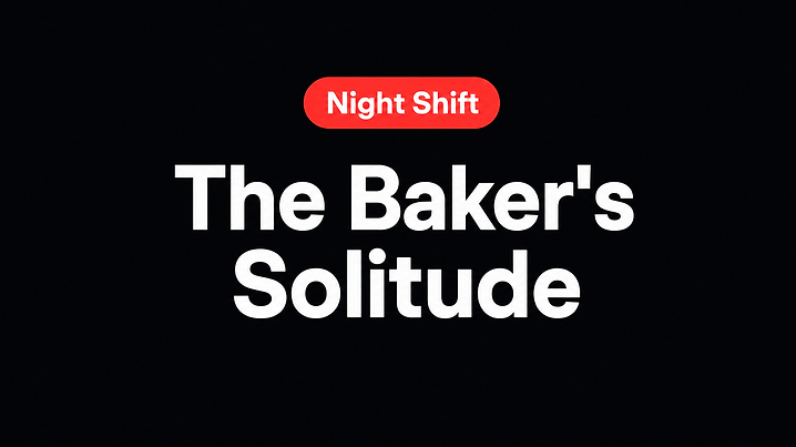 The Baker's Solitude