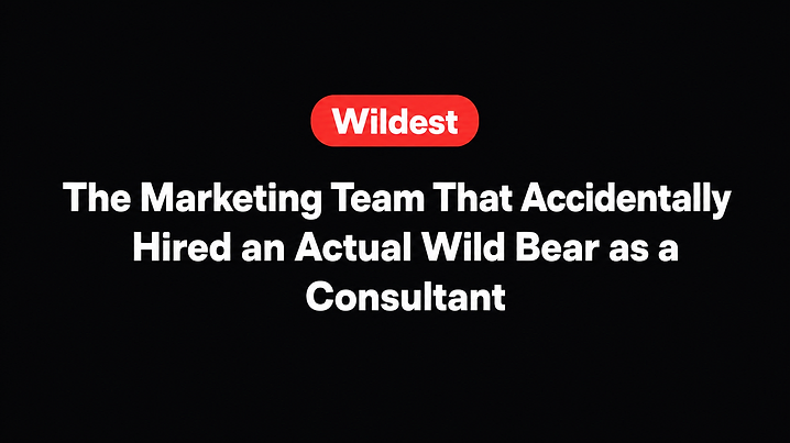 The Marketing Team That Accidentally Hired an Actual Wild Bear as a Consultant