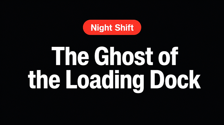 The Ghost of the Loading Dock