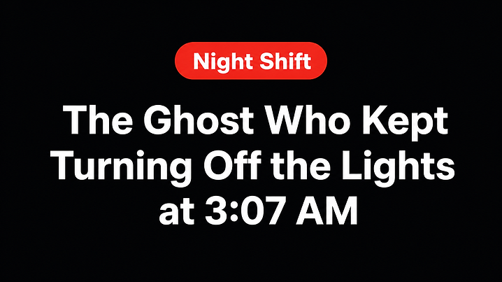 The Ghost Who Kept Turning Off the Lights at 3:07 AM
