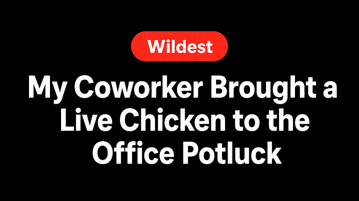 My Coworker Brought a Live Chicken to the Office Potluck