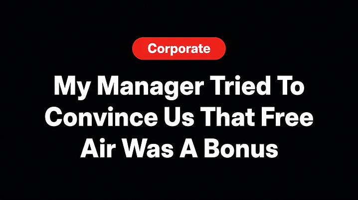 My Manager Tried To Convince Us That Free Air Was A Bonus