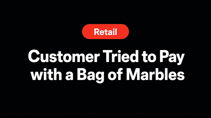 Customer Tried to Pay with a Bag of Marbles