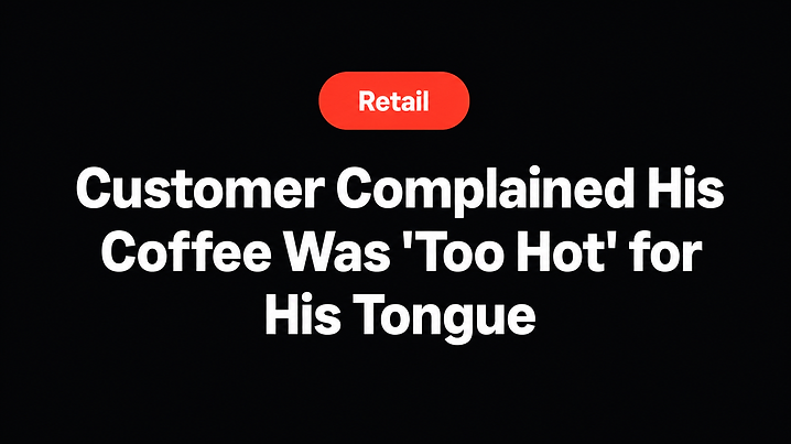Customer Complained His Coffee Was 'Too Hot' for His Tongue