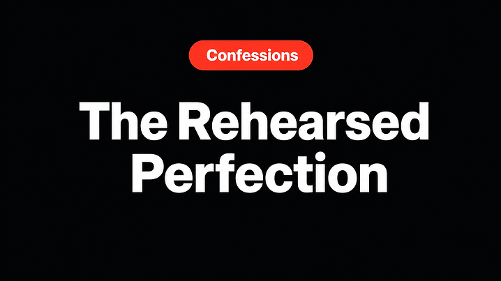 The Rehearsed Perfection
