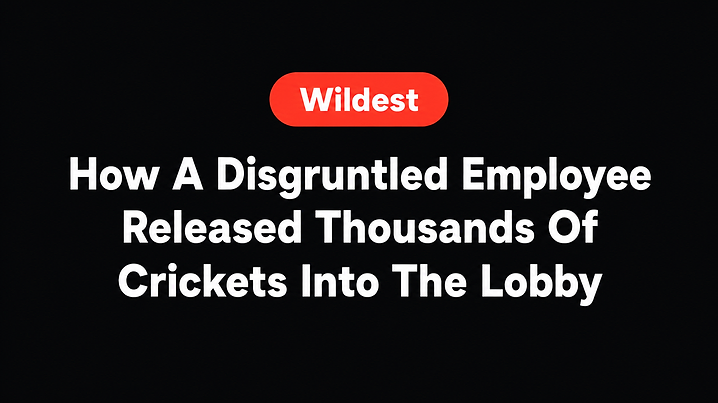 How A Disgruntled Employee Released Thousands Of Crickets Into The Lobby