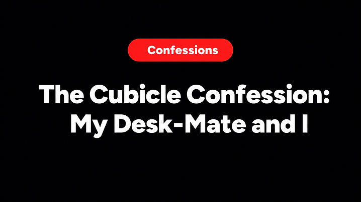 The Cubicle Confession: My Desk-Mate and I