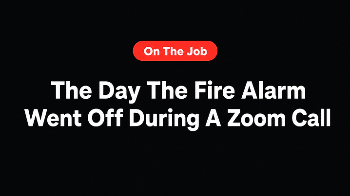 The Day The Fire Alarm Went Off During A Zoom Call
