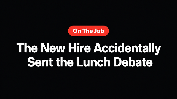 The New Hire Accidentally Sent the Lunch Debate