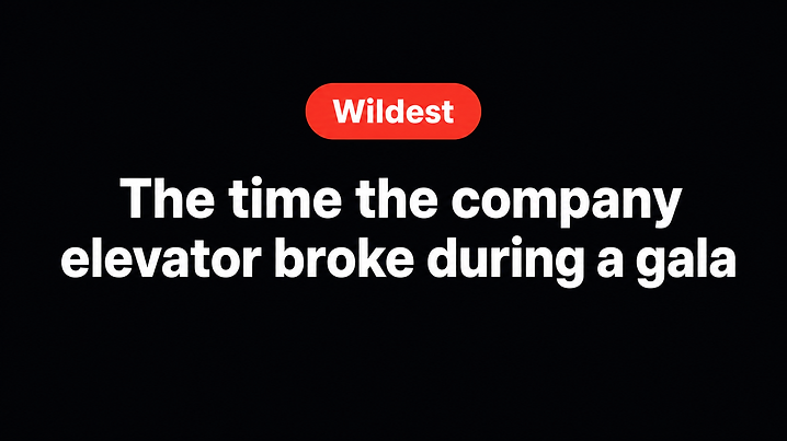 The time the company elevator broke during a gala