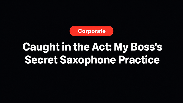 Caught in the Act: My Boss's Secret Saxophone Practice