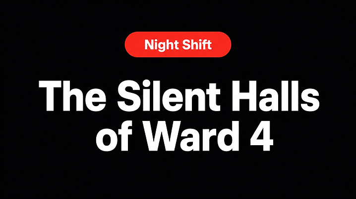 The Silent Halls of Ward 4