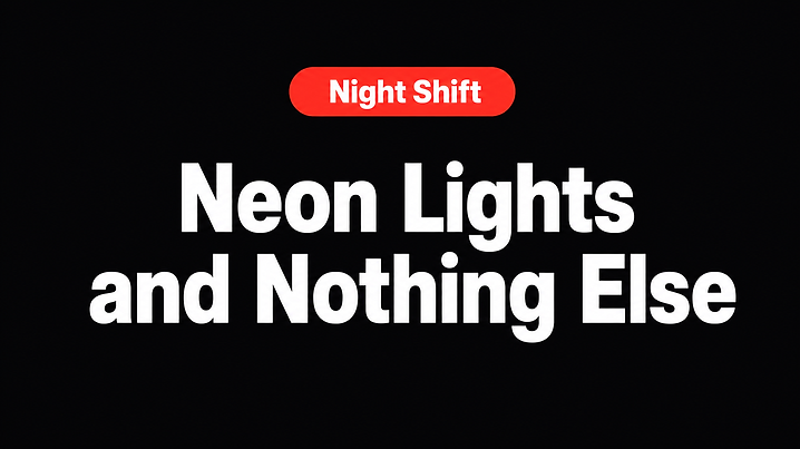 Neon Lights and Nothing Else