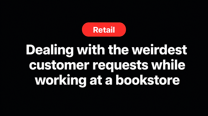 Dealing with the weirdest customer requests while working at a bookstore