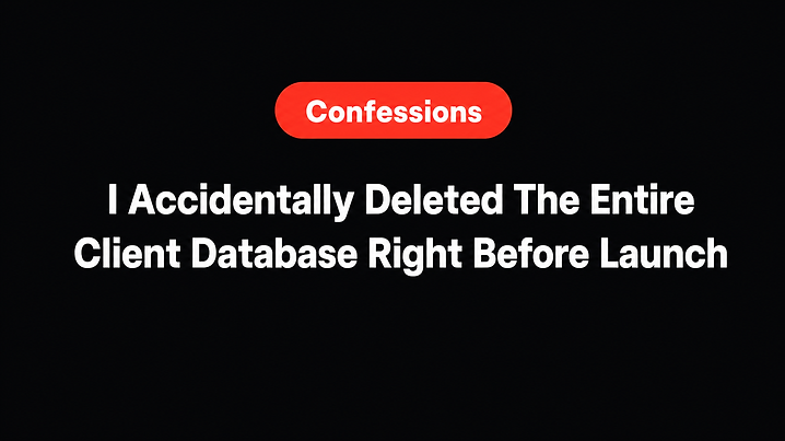 I Accidentally Deleted The Entire Client Database Right Before Launch