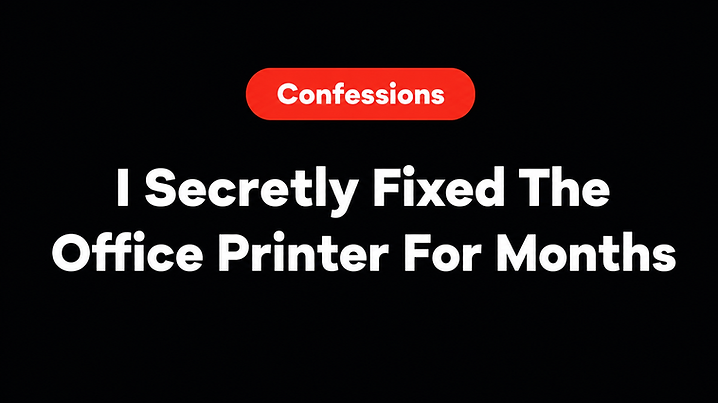 I Secretly Fixed The Office Printer For Months
