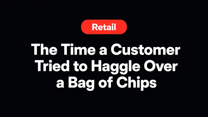 The Time a Customer Tried to Haggle Over a Bag of Chips