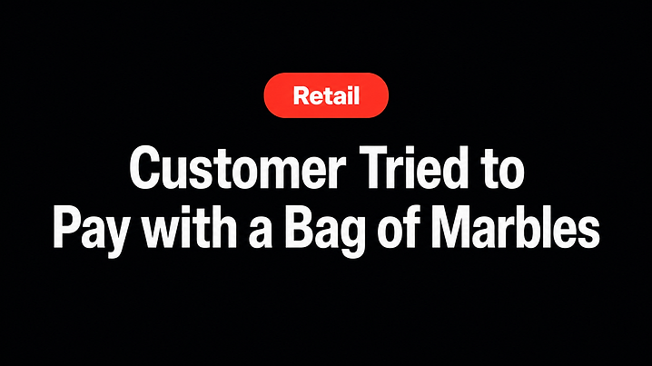 Customer Tried to Pay with a Bag of Marbles