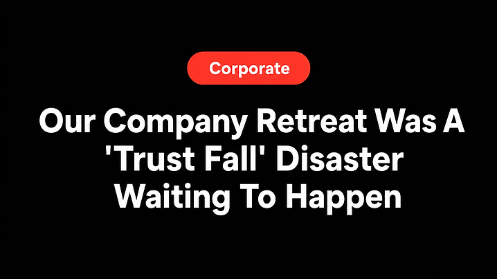 Our Company Retreat Was A 'Trust Fall' Disaster Waiting To Happen
