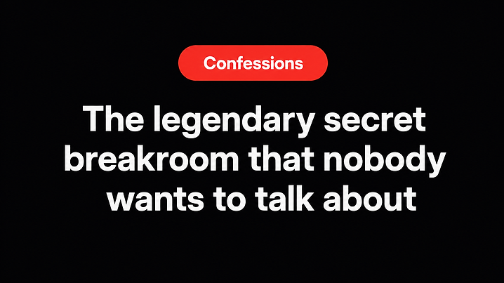 The legendary secret breakroom that nobody wants to talk about