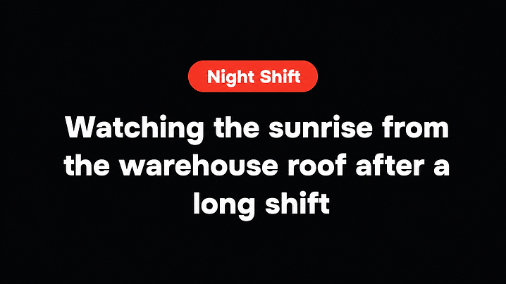 Watching the sunrise from the warehouse roof after a long shift