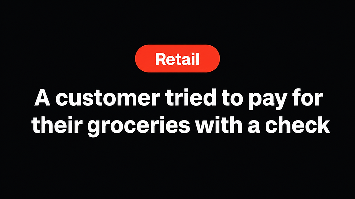 A customer tried to pay for their groceries with a check
