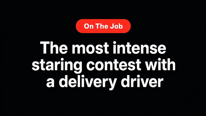 The most intense staring contest with a delivery driver
