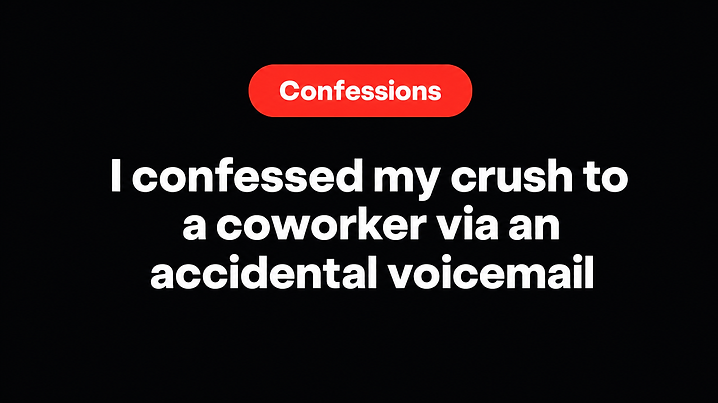 I confessed my crush to a coworker via an accidental voicemail