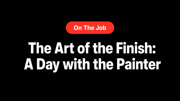 The Art of the Finish: A Day with the Painter