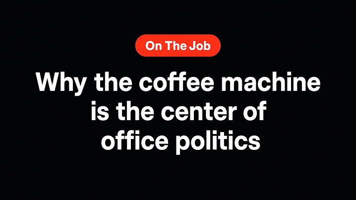 Why the coffee machine is the center of office politics