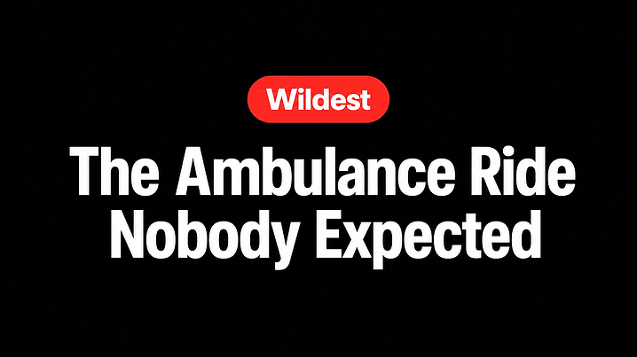 The Ambulance Ride Nobody Expected