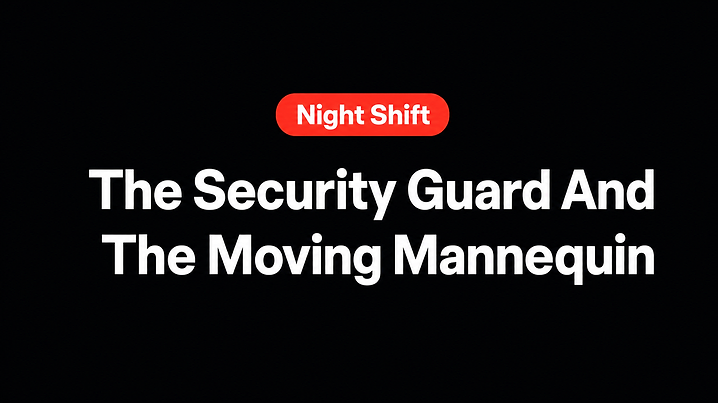 The Security Guard And The Moving Mannequin