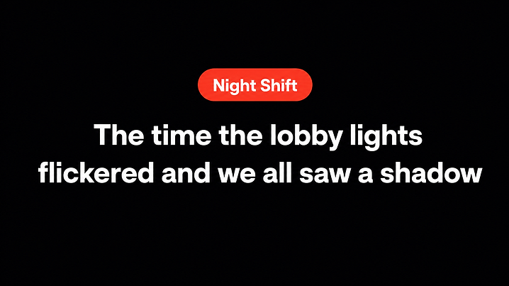 The time the lobby lights flickered and we all saw a shadow